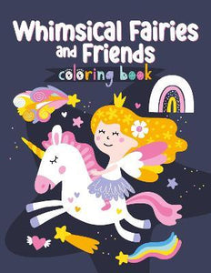 Whimsical Fairies and Friends Colouring Book
