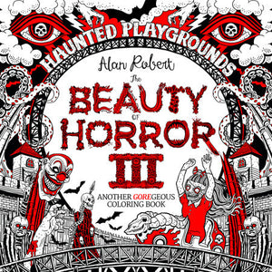 The Beauty of Horror III: Another Goregeous Colouring Book